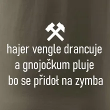 Hajer vengle drancuje a gnojočkum pluje bo se přidoł na zymba