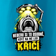 Neberu si to osobně když na mě lidi křičí
