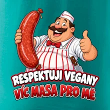 Respektuji vegany víc masa pro mě