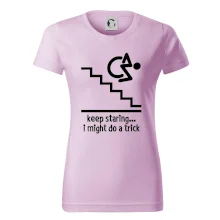 Keep staring i might do a trick