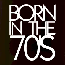 Born In The 70's