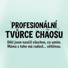 Táta profesionální tvůrce chaosu