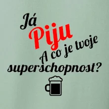 Já piju - tvoje superschopnost? šikmý nápis