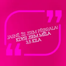 Jasně, že jsem přibrala