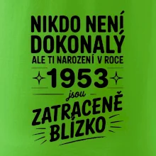 Nikdo není dokonalý ale ti narození v roce 1953 jsou zatraceně blízko