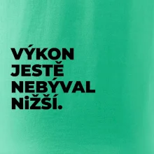 VÝKON JESTĚ NEBÝVAL NIŽŠÍ.