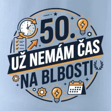 50 Nemám čas na blbosti