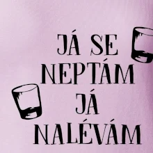 Já se neptám, já nalévám