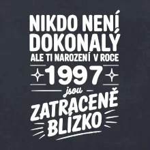 Nikdo není dokonalý ale ti narození v roce 1997 jsou zatraceně blízko