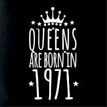 Queens are born in 1971
