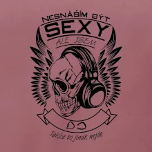 Nesnáším být sexy ale jsem - DJ