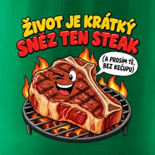 Život je krátký sněz ten steak bez kečupu