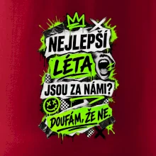 NEJLEPŠÍ LÉTA JSOU ZA NÁMI -  DOUFÁM, ŽE NE