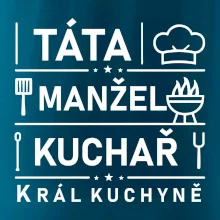 Táta manžel kuchař král  kuchyně