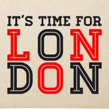 Its time for LONDON