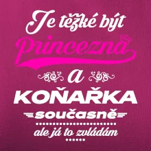 Je těžké být princezna - koňařka
