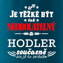 Je těžké být neodolatelný hodler