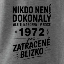 Nikdo není dokonalý ale ti narození v roce 1972 jsou zatraceně blízko