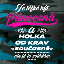 Je těžké být princezna a holka od krav