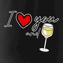 I love you and white wine