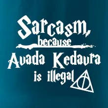 Harry - Sarcasm, because Avada Kedavra is illegal