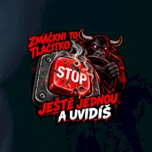 Zmáčkni stop ještě jednou a uvidíš