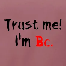 Trust me I´m  Bc. / Věř mi jsem Bc.