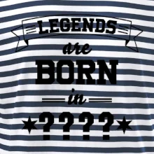 Legends are born in (tvůj měsíc narození)