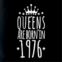 Queens are born in 1976