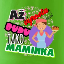 Až vyrostu budu jako maminka - cukrářka