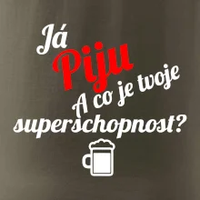 Já piju - tvoje superschopnost? šikmý nápis