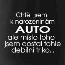 Chtěl jsem dostat k narozeninám auto