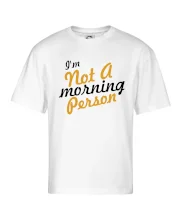 I'm not a morning person