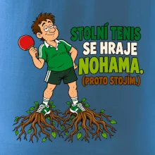 Stolní tenis se hraje nohama. (proto stojím.)