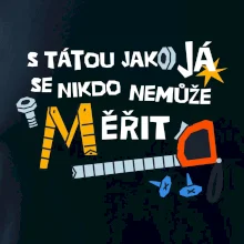 S tátou jako já se nikdo nemůže měřit