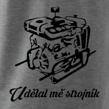 Udělal mě strojník