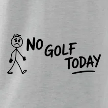 No Golf Today