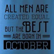 All men are created equal october