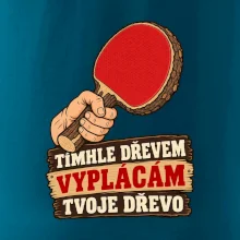 Tímhle dřevem vyplácám tvoje dřevo