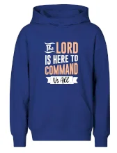 The lord is here to command us all