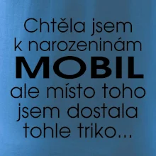 Chtěla jsem dostat k narozeninám mobil
