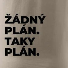 ŽÁDNÝ PLÁN. TAKY PLÁN.