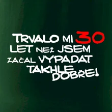 Trvalo mi 30 let než jsem začal vypadat takhle dobře
