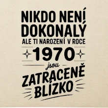 Nikdo není dokonalý ale ti narození v roce 1970 jsou zatraceně blízko