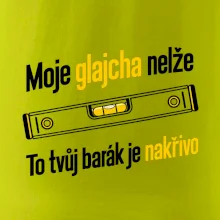 Moje glajcha nelže barák je nakřivo