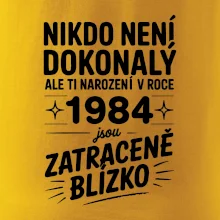 Nikdo není dokonalý ale ti narození v roce 1984 jsou zatraceně blízko Nikdo není dokonalý ale ti narození v roce 1984 jsou zatraceně blízko