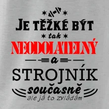 Je těžké být neodolatelný strojník