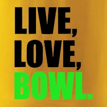 Live, Love, Bowl Live, Love, Bowl