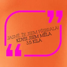 Jasně, že jsem přibrala