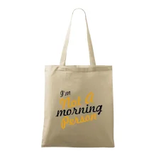I'm not a morning person I'm not a morning person